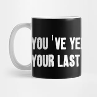 You've Yeed Your Last Haw Mug